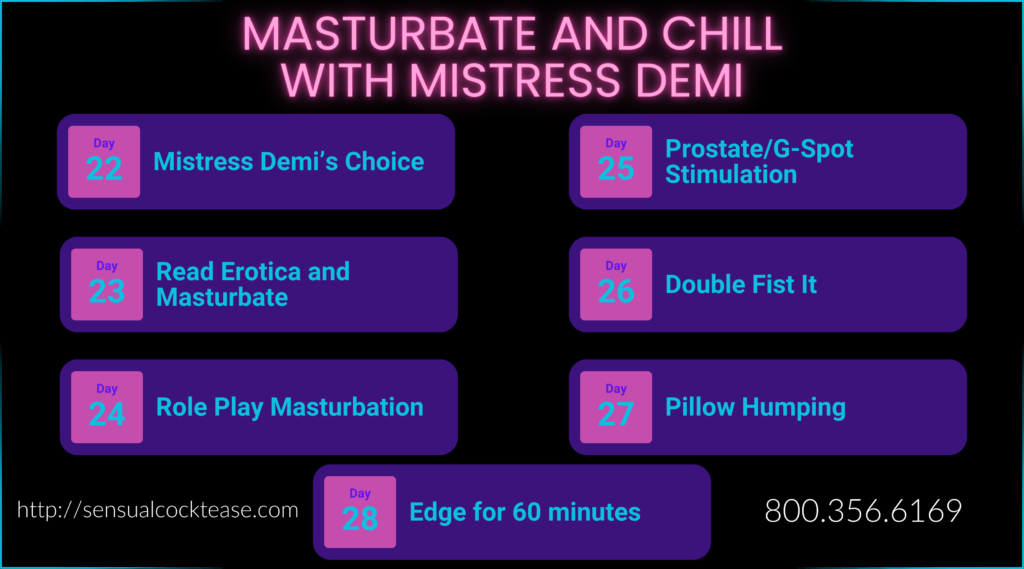 Male Self Pleasure Techniques Week 4 Masturbate and Chill with Mistress Demi 800.356.6169