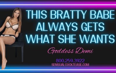 This Bratty Babe Always Gets What She Wants