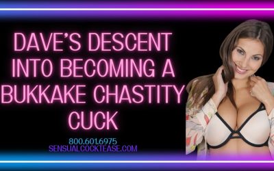 Dave’s Descent Into Becoming a Bukkake Chastity Cuck