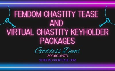 FemDom Chastity Tease and Virtual Chastity Keyholder Packages