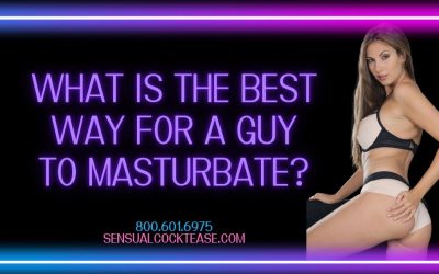 What is the Best Way for a Guy to Masturbate?