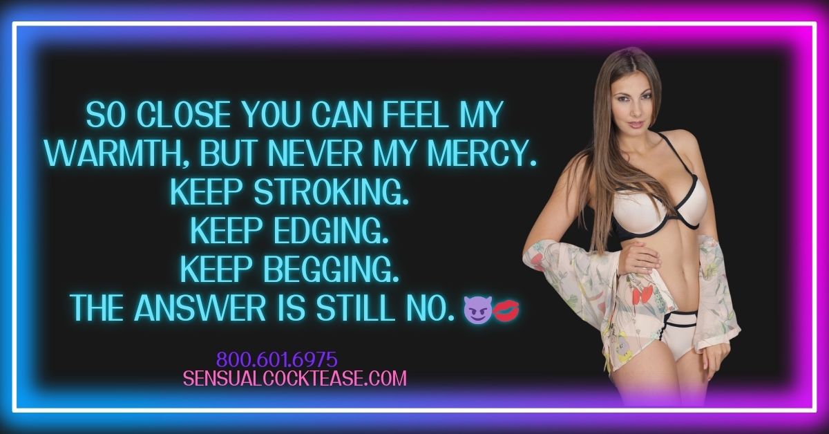 Tease and Denial Captions From a Goddess That Never Lets Him Finish 06 with Sensual Cocktease Goddess Demi 800-601-6975